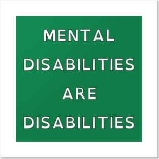 Mental Disabilities Are Disabilities Posters and Art